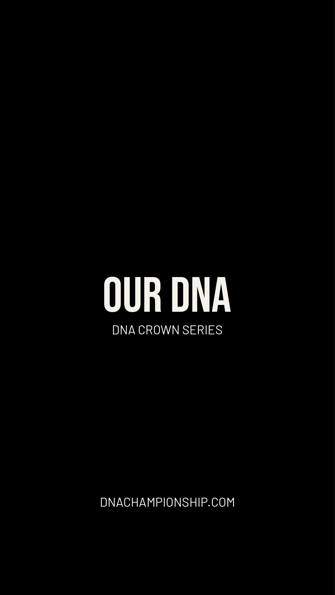 Our DNA — Crown Series